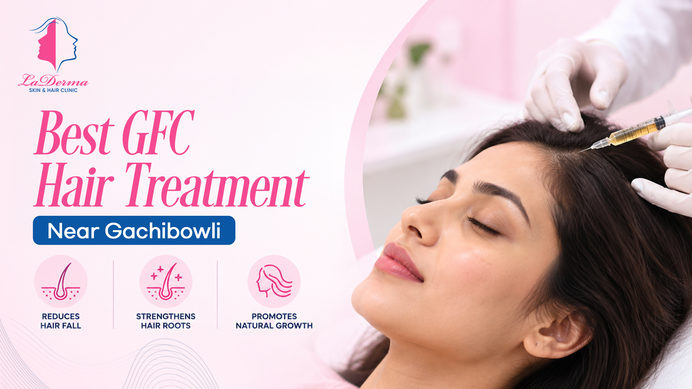 Best GFC Hair Treatment Near Gachibowli – La Derma Skin & Hair Clinic