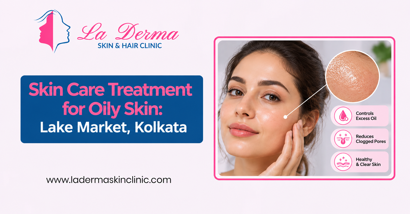 Skin Care Treatment for Oily Skin: Lake Market, Kolkata